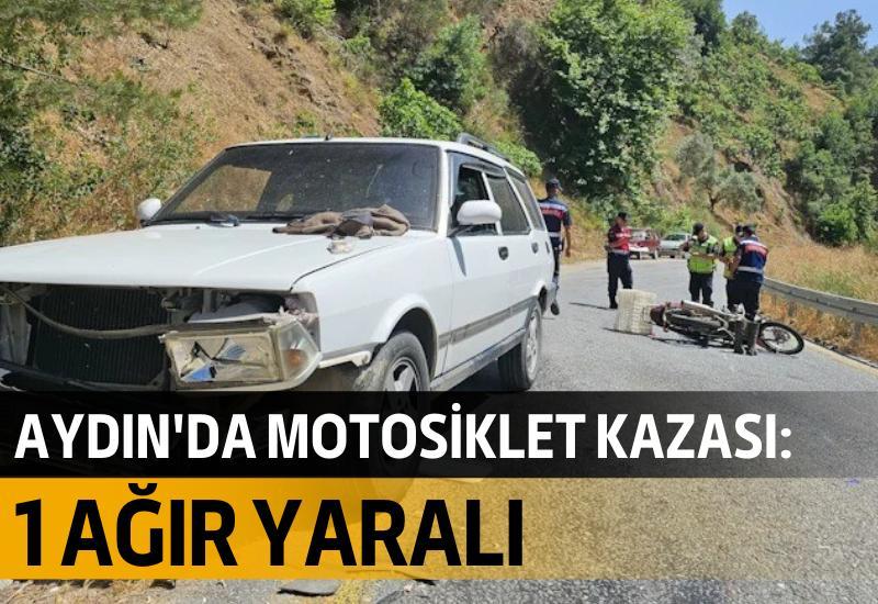 Aydın'da motosiklet kazası: 1 ağır yaralı