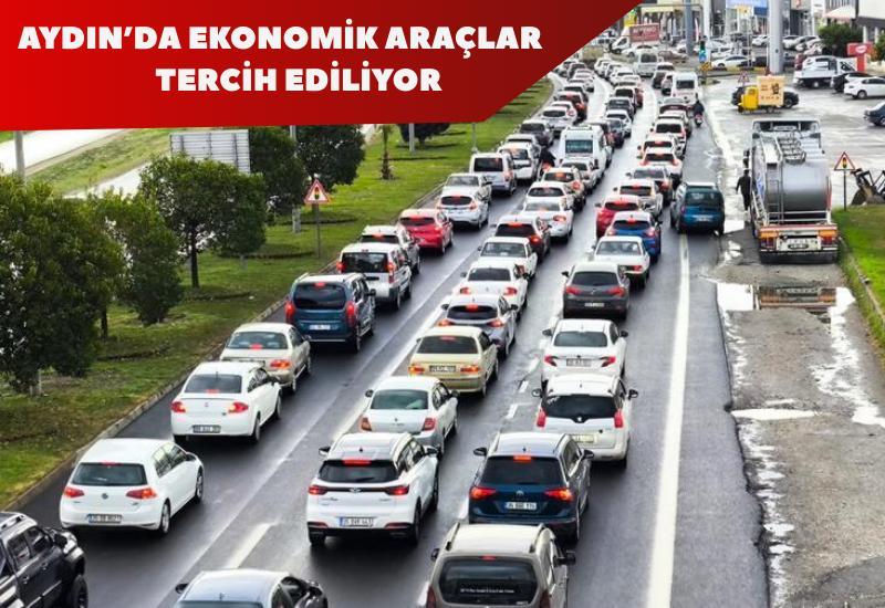 Aydın’da ekonomik araçlar tercih ediliyor