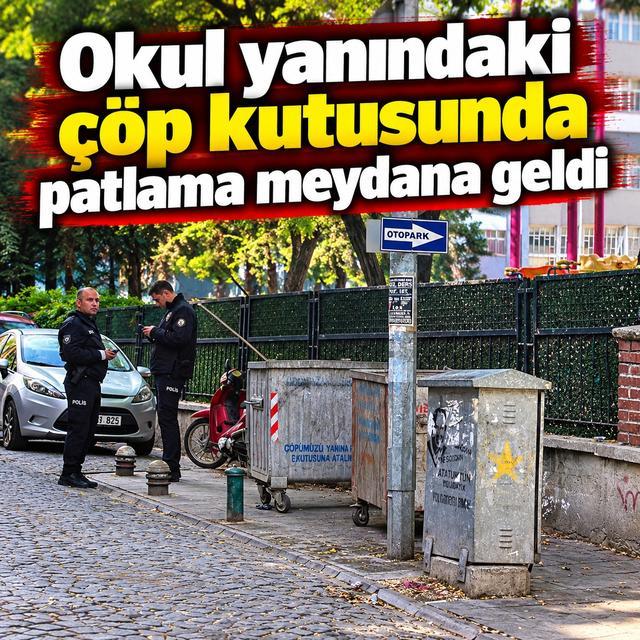 Okul yanındaki çöp kutusunda patlama meydana geldi