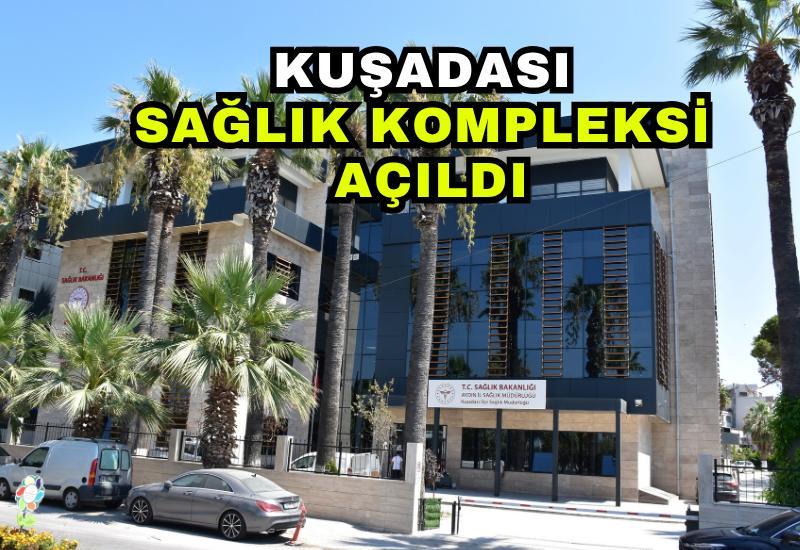 Kuşadası sağlık kompleksi açıldı