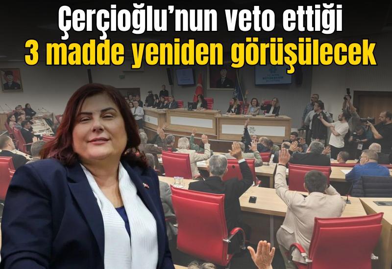 Çerçioğlu’nun veto ettiği 3 madde yeniden görüşülecek