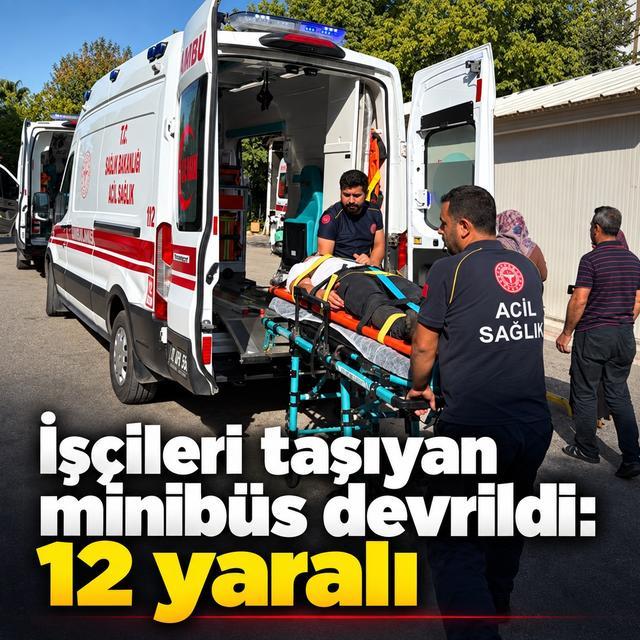 İşçileri taşıyan minibüs devrildi: 12 yaralı