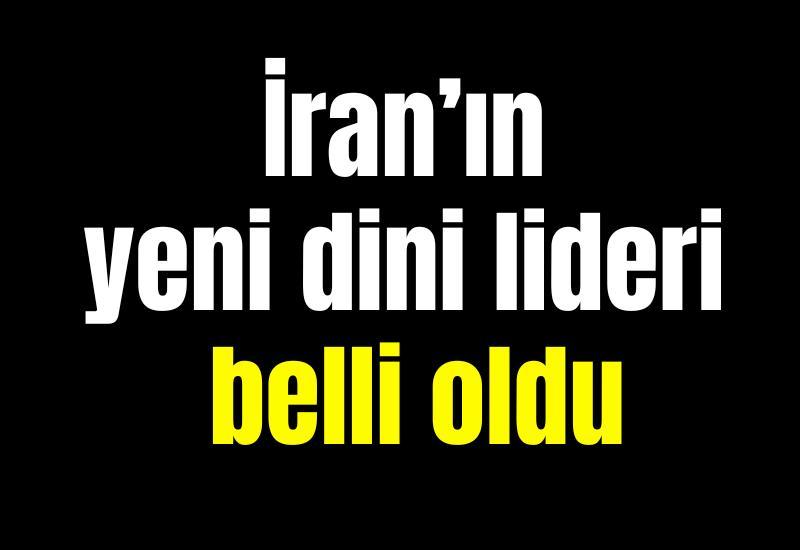İran’ın yeni dini lideri belli oldu