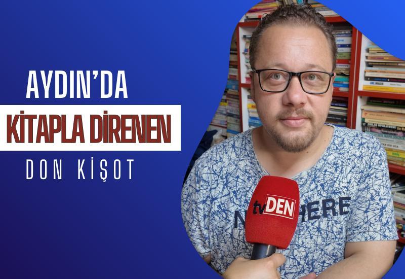 Aydın’da kitapla direnen bir Don Kişot