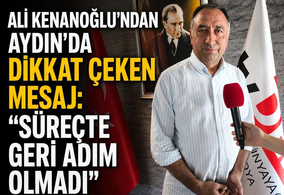 Kenanoğlu’ndan Aydın’da dikkat çeken mesaj: “Süreçte geri adım olmadı”