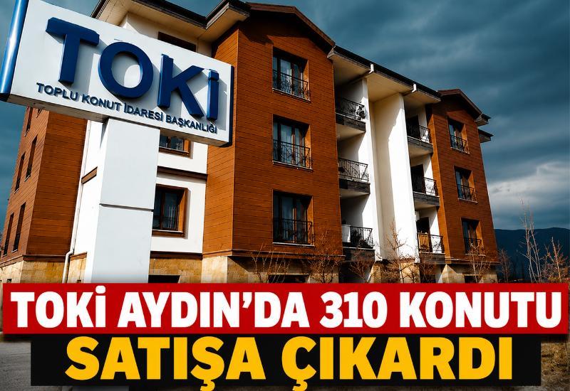 TOKİ Aydın'da 310 konutu satışa çıkardı