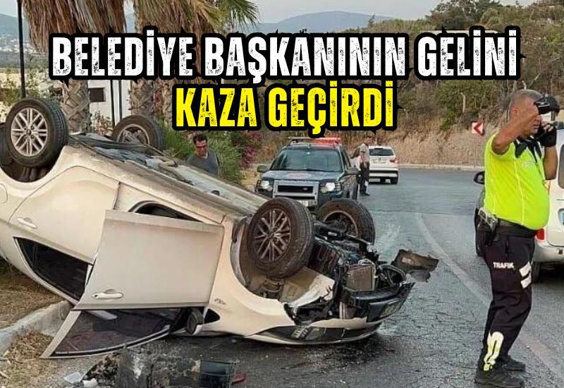 Belediye başkanının gelini kaza geçirdi