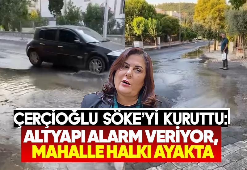Çerçioğlu Söke’yi kuruttu: Altyapı alarm veriyor, mahalle halkı ayakta