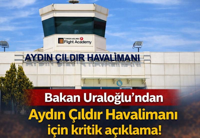 Bakan Uraloğlu’ndan Aydın Çıldır Havalimanı için kritik açıklama