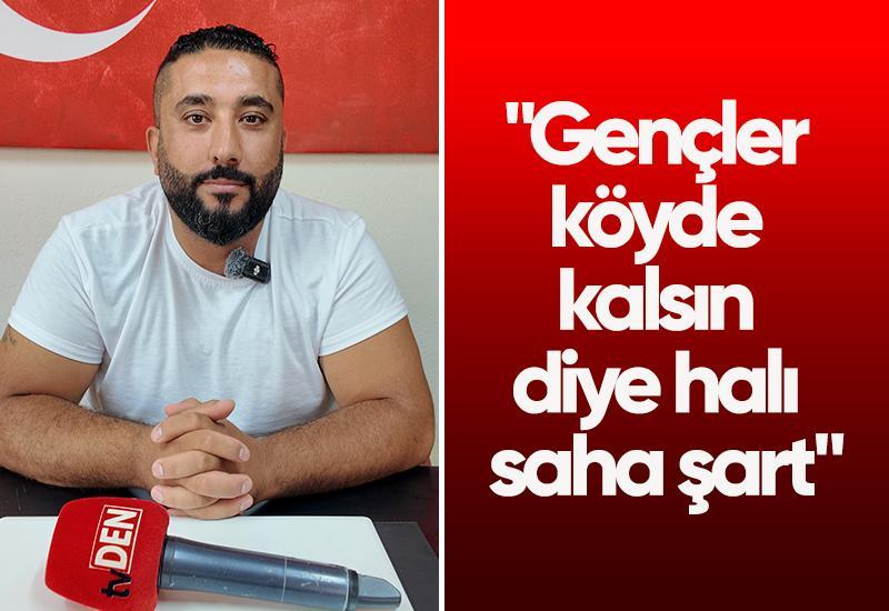 "Gençler köyde kalsın diye halı saha şart"
