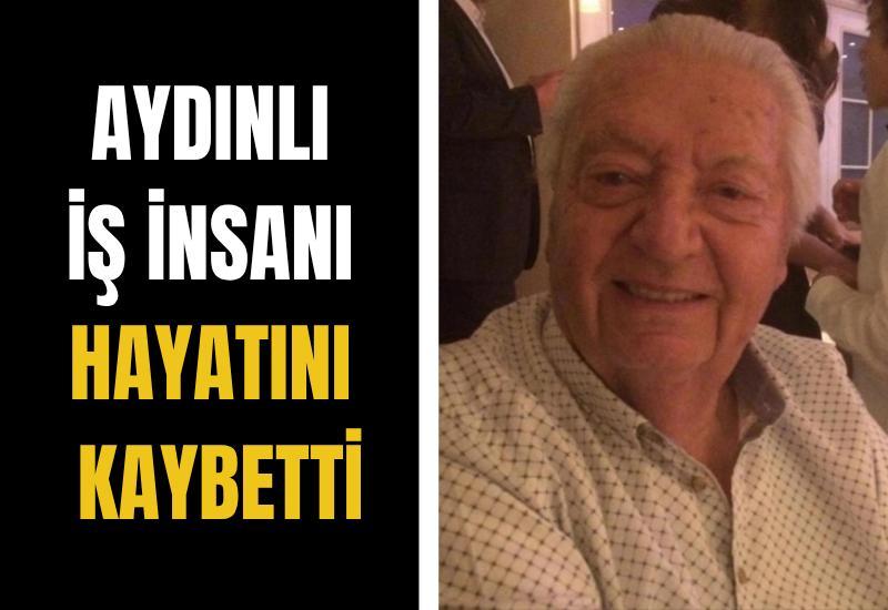 Aydınlı iş insanı hayatını kaybetti