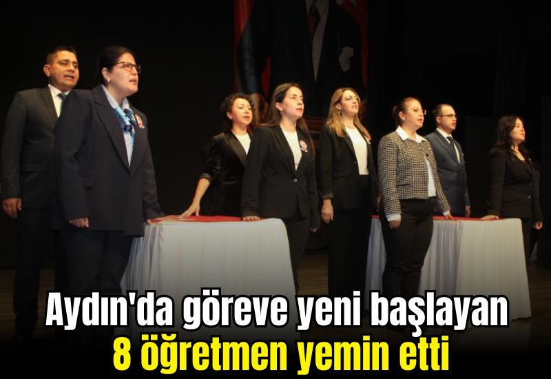 Aydın'da göreve yeni başlayan 8 öğretmen yemin etti