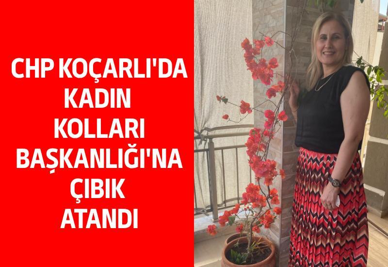 CHP Koçarlı'da Kadın Kolları Başkanlığı'na Çıbık atandı