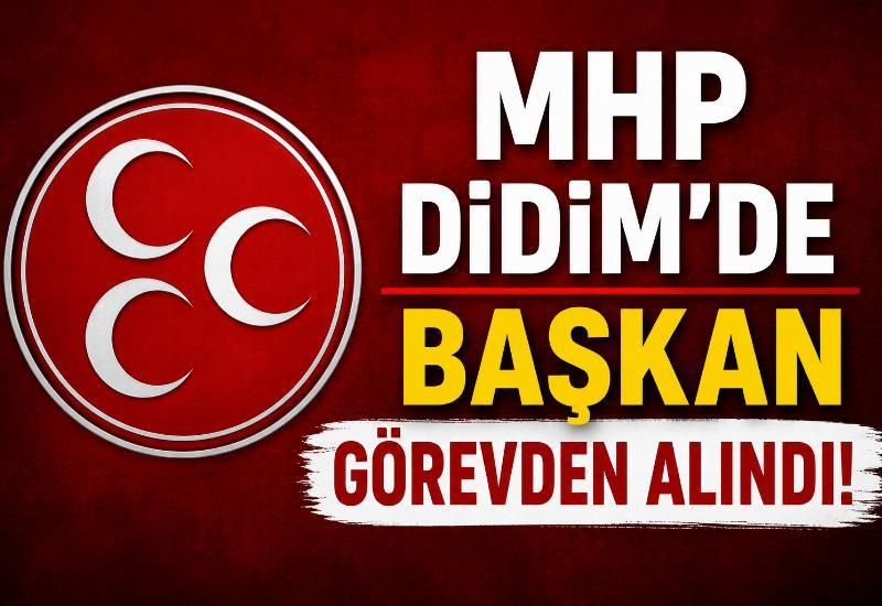 MHP Didim’de başkan görevden alındı