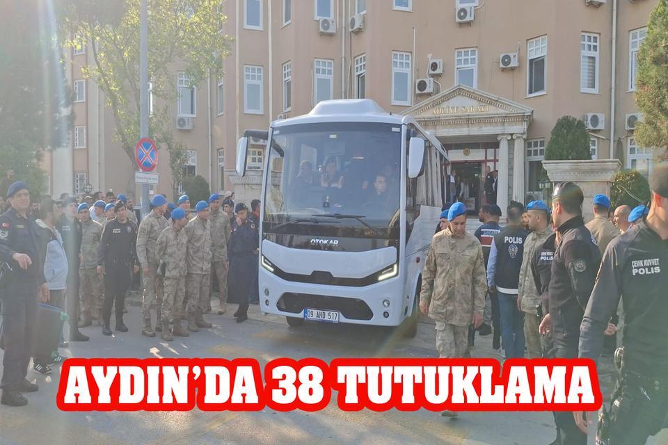 Aydın’da 38 tutuklama