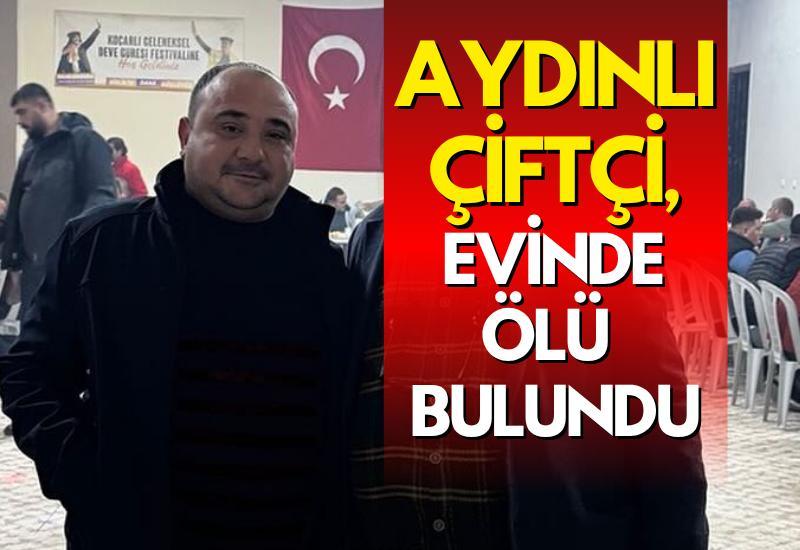Aydınlı Çiftçi, evinde ölü bulundu