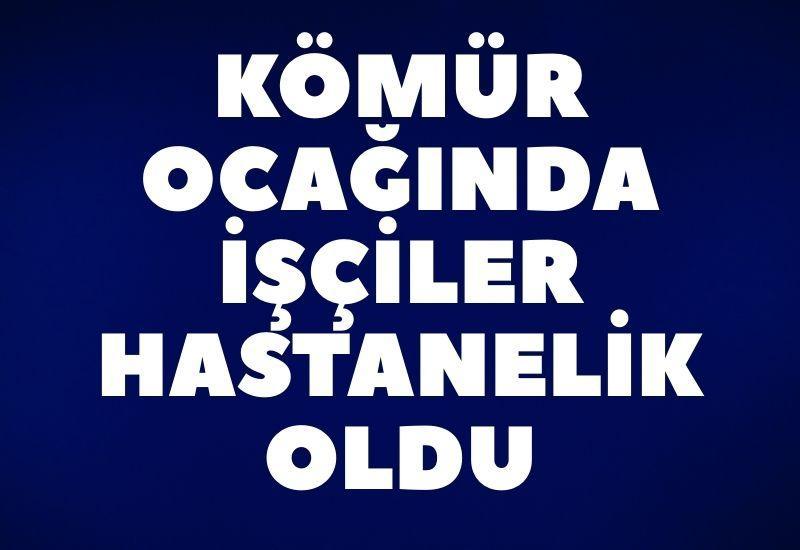 Kömür ocağında işçiler hastanelik oldu