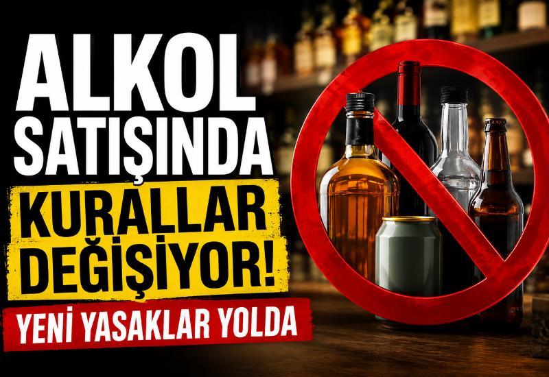 Alkol satışında kurallar değişiyor! Yeni yasaklar yolda