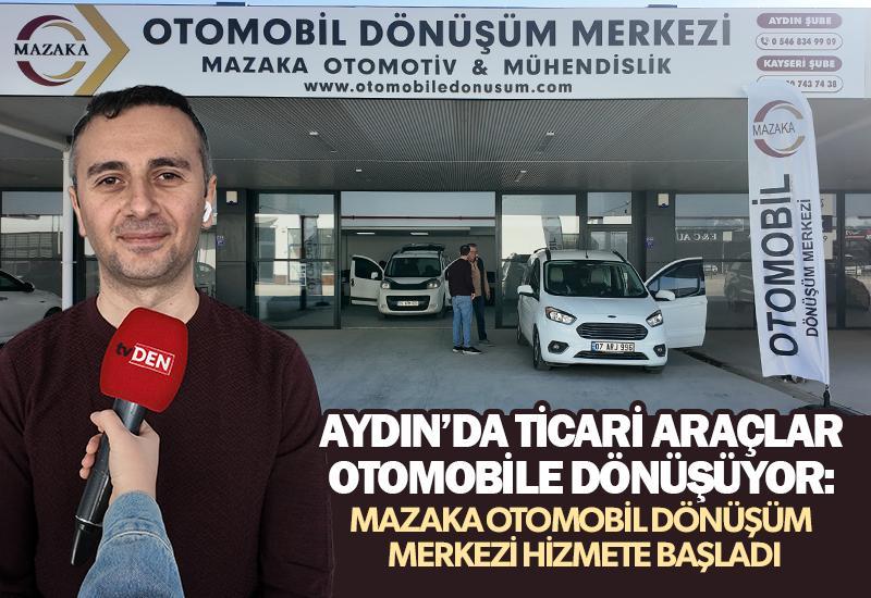 Aydın’da ticari araçlar otomobile dönüşüyor: Mazaka Otomobil Dönüşüm Merkezi Hizmete Başladı