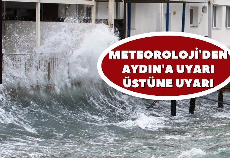 Meteoroloji'den Aydın'a uyarı üstüne uyarı